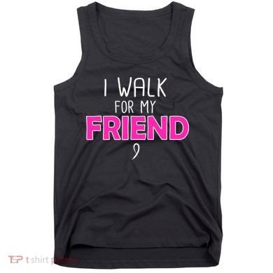 I Walk For My Friend Breast Cancer Tank Top