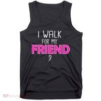 I Walk For My Friend Breast Cancer Tank Top thumb 0