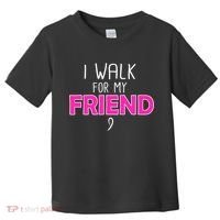 I Walk For My Friend Breast Cancer Toddler T-Shirt thumb 0