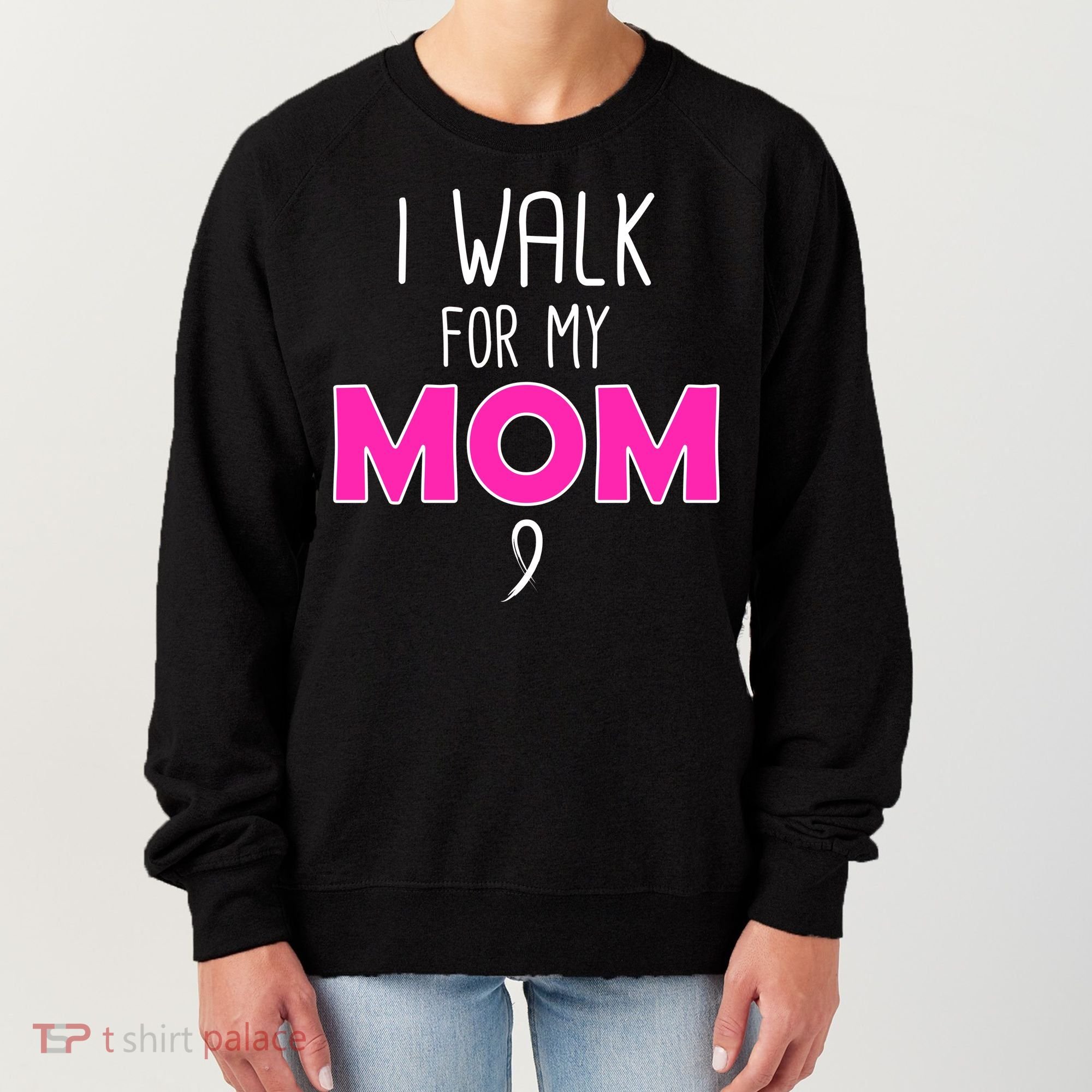 I Walk For My Mom Breast Cancer Women's Sweatshirt