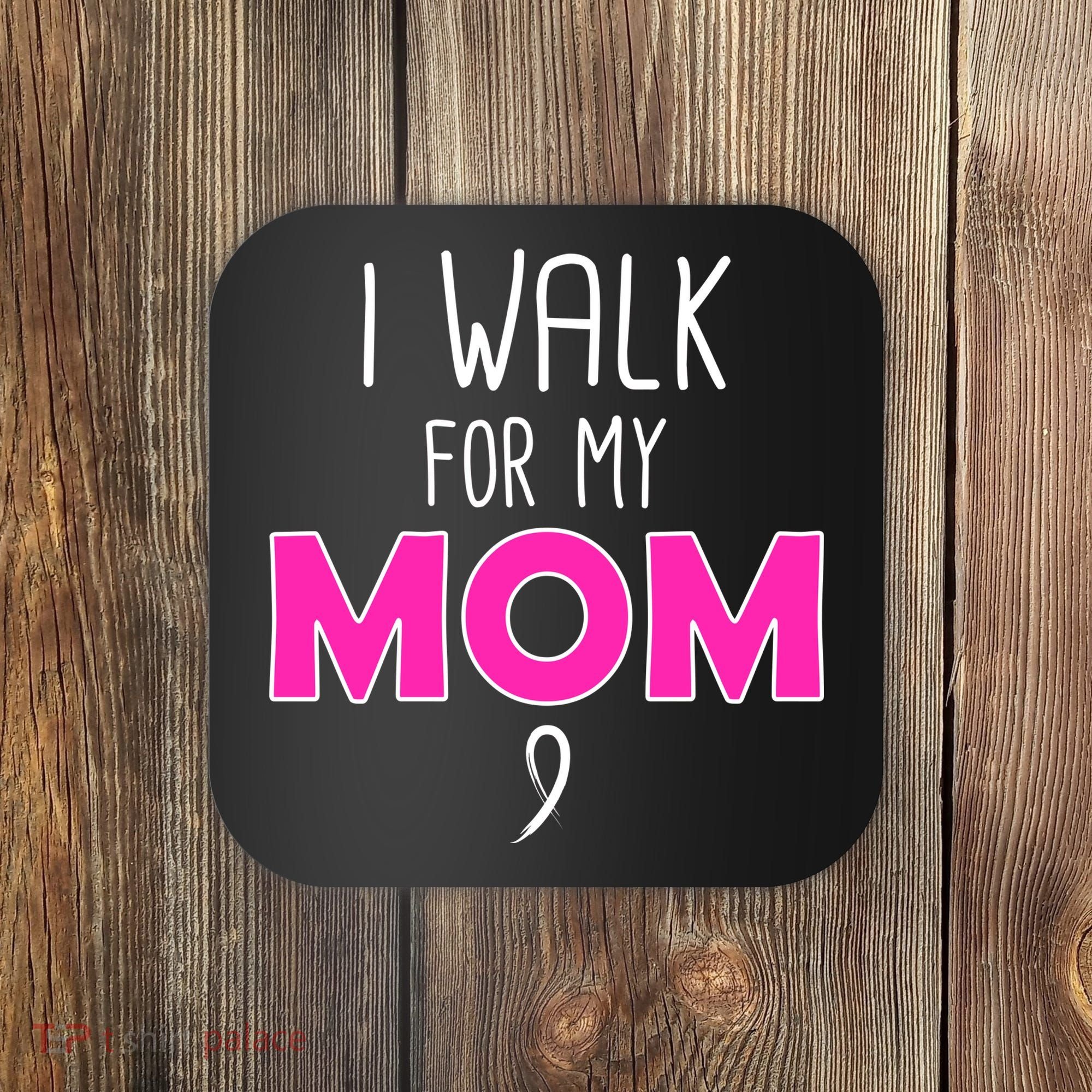 I Walk For My Mom Breast Cancer Coaster