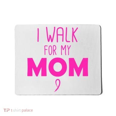 I Walk For My Mom Breast Cancer Mousepad
