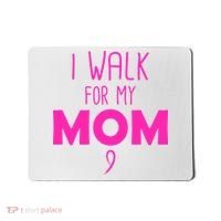 I Walk For My Mom Breast Cancer Mousepad thumb 0