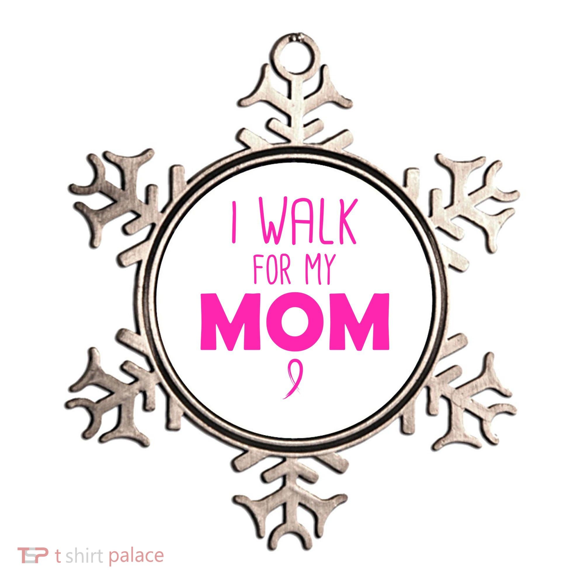 I Walk For My Mom Breast Cancer Ornament