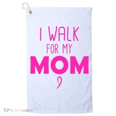 I Walk For My Mom Breast Cancer Golf Towel