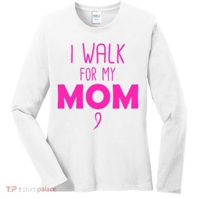 I Walk For My Mom Breast Cancer Women's Long Sleeve Shirt