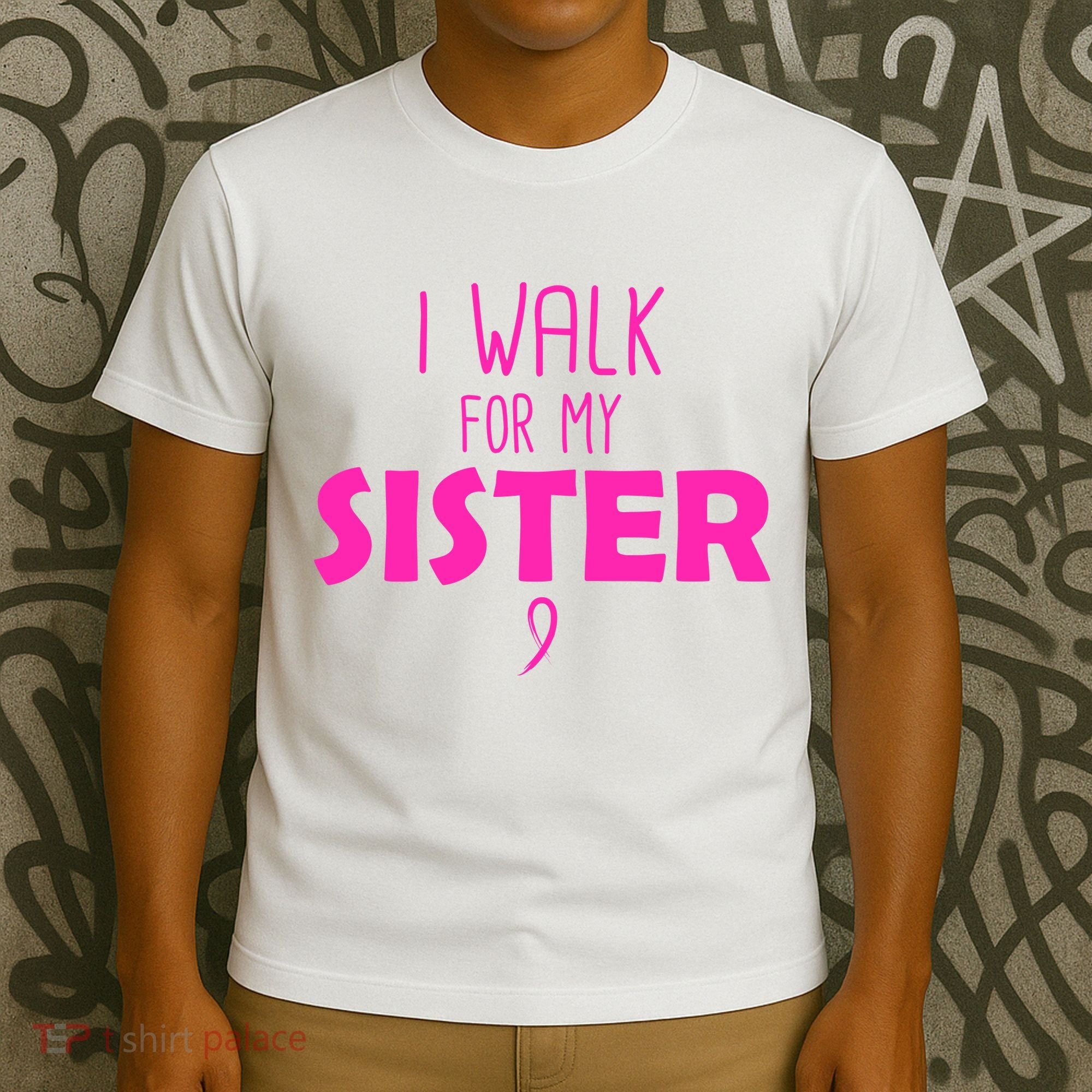 I Walk For My Sister Breast Cancer T-Shirt