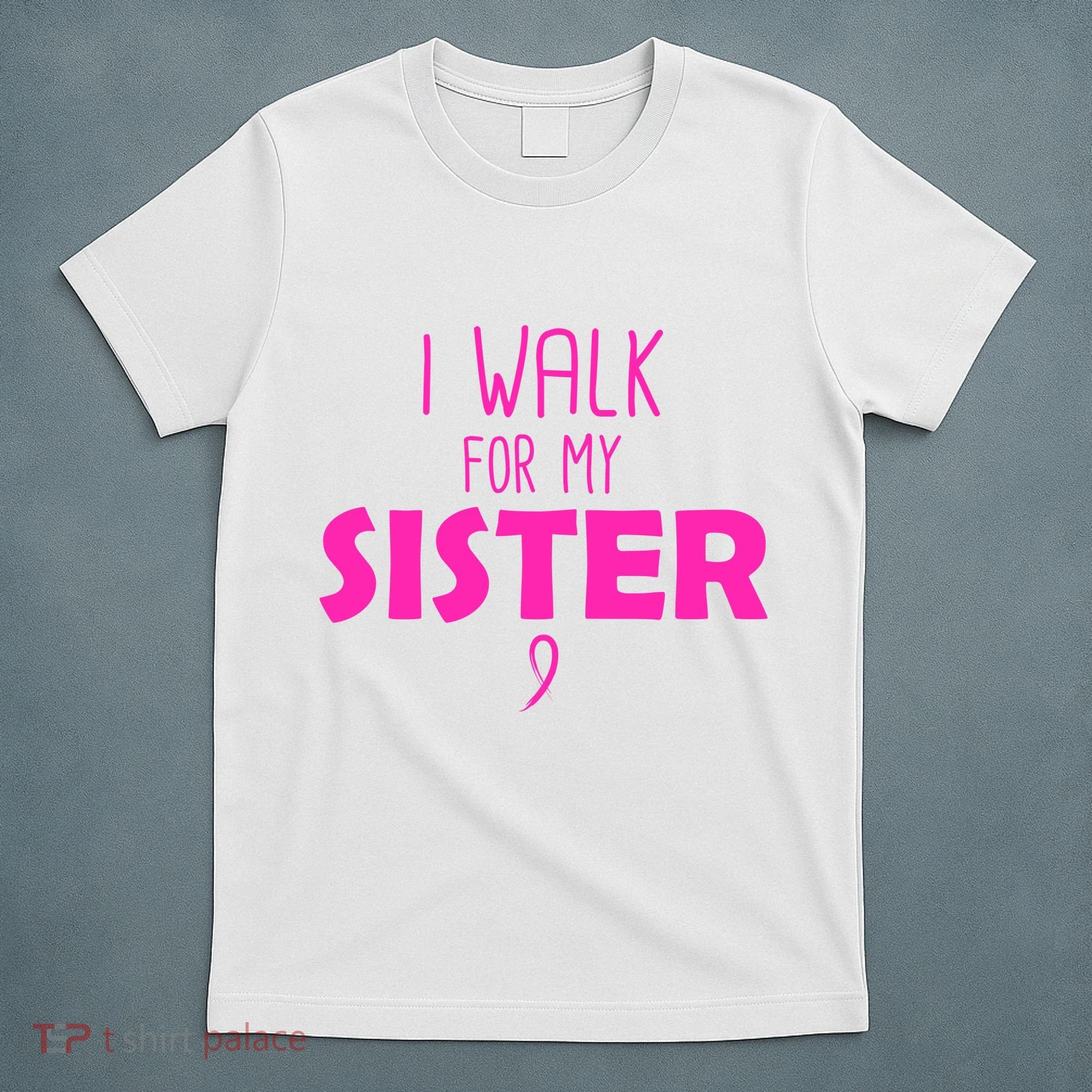 I Walk For My Sister Breast Cancer T-Shirt