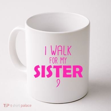 I Walk For My Sister Breast Cancer Coffee Mug