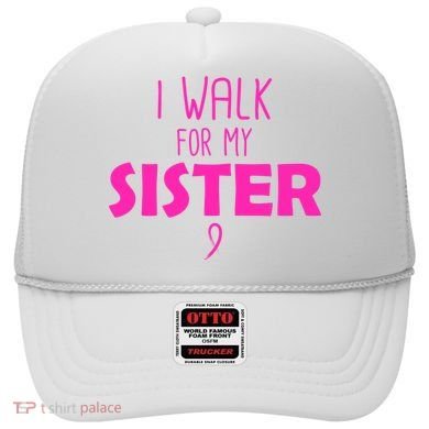 I Walk For My Sister Breast Cancer Hat