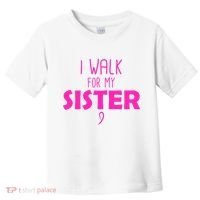 I Walk For My Sister Breast Cancer Toddler T-Shirt thumb 0