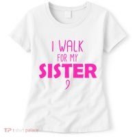 I Walk For My Sister Breast Cancer Women's T-Shirt thumb 0