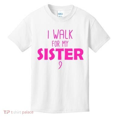 I Walk For My Sister Breast Cancer Kids T-Shirt