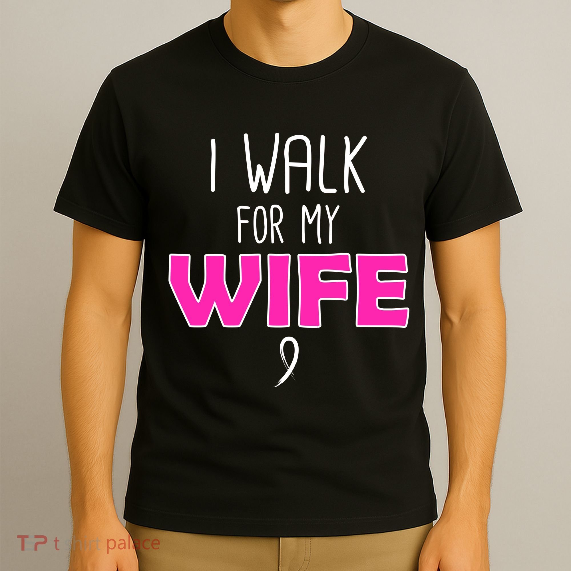 I Walk For My Wife Breast Cancer T-Shirt