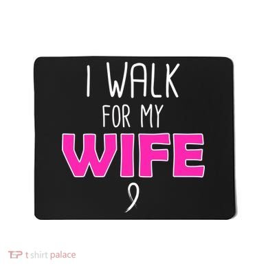 I Walk For My Wife Breast Cancer Mousepad