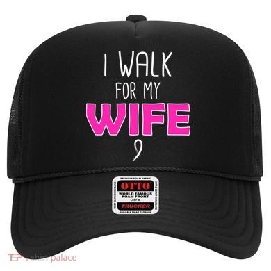 I Walk For My Wife Breast Cancer Hat