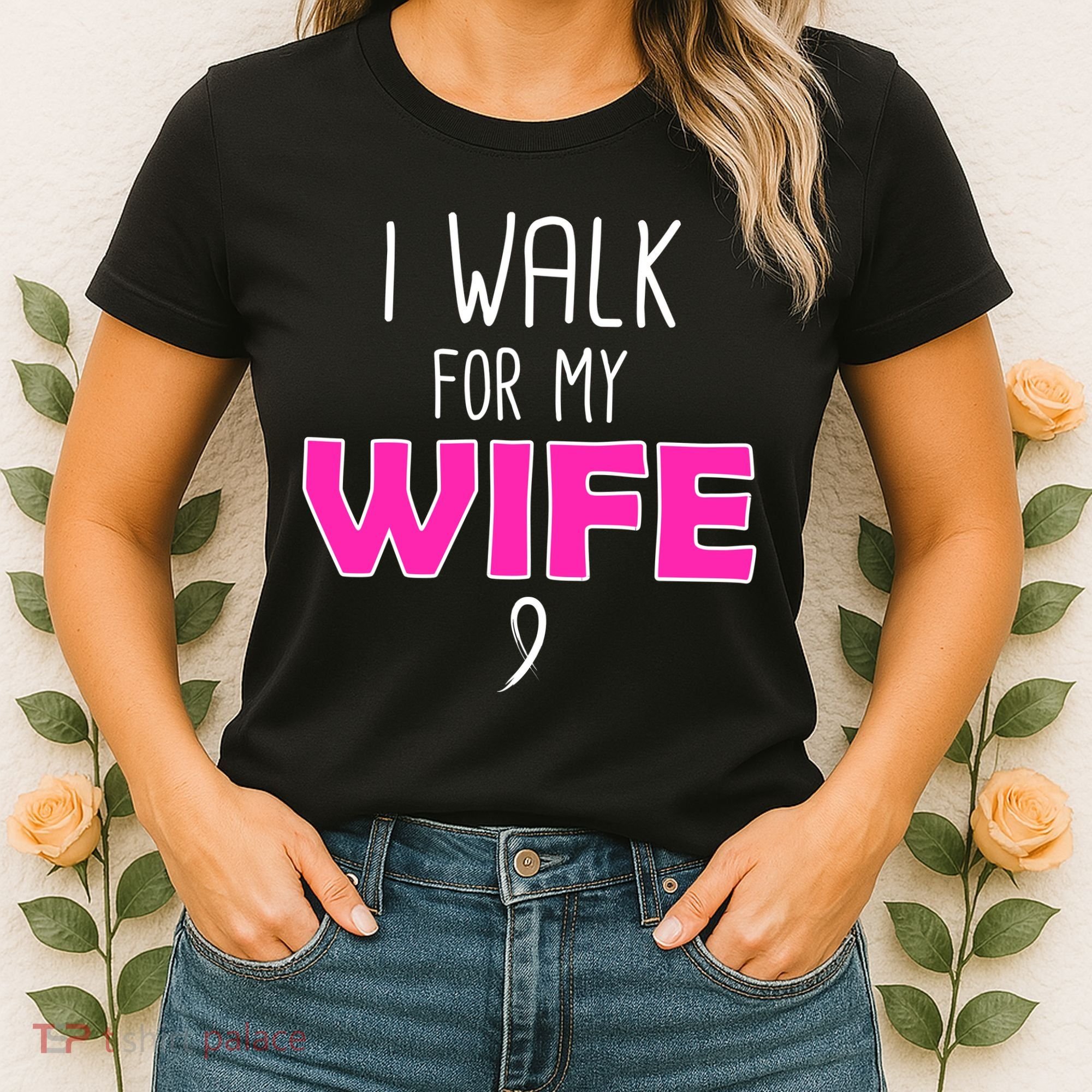 I Walk For My Wife Breast Cancer Women's T-Shirt