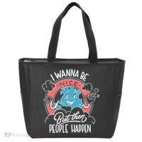 I Wanna Be Nice But Then People Happen Tote Bag thumb 0