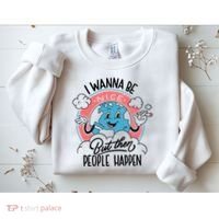 I Wanna Be Nice But Then People Happen Sweatshirt thumb 2