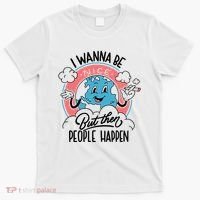 I Wanna Be Nice But Then People Happen T-Shirt thumb 0