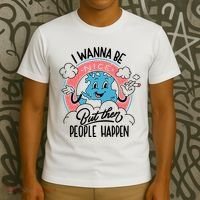 I Wanna Be Nice But Then People Happen T-Shirt thumb 3