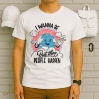 I Wanna Be Nice But Then People Happen T-Shirt thumb 6