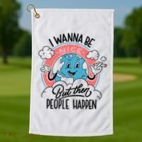 I Wanna Be Nice But Then People Happen Golf Towel thumb 1