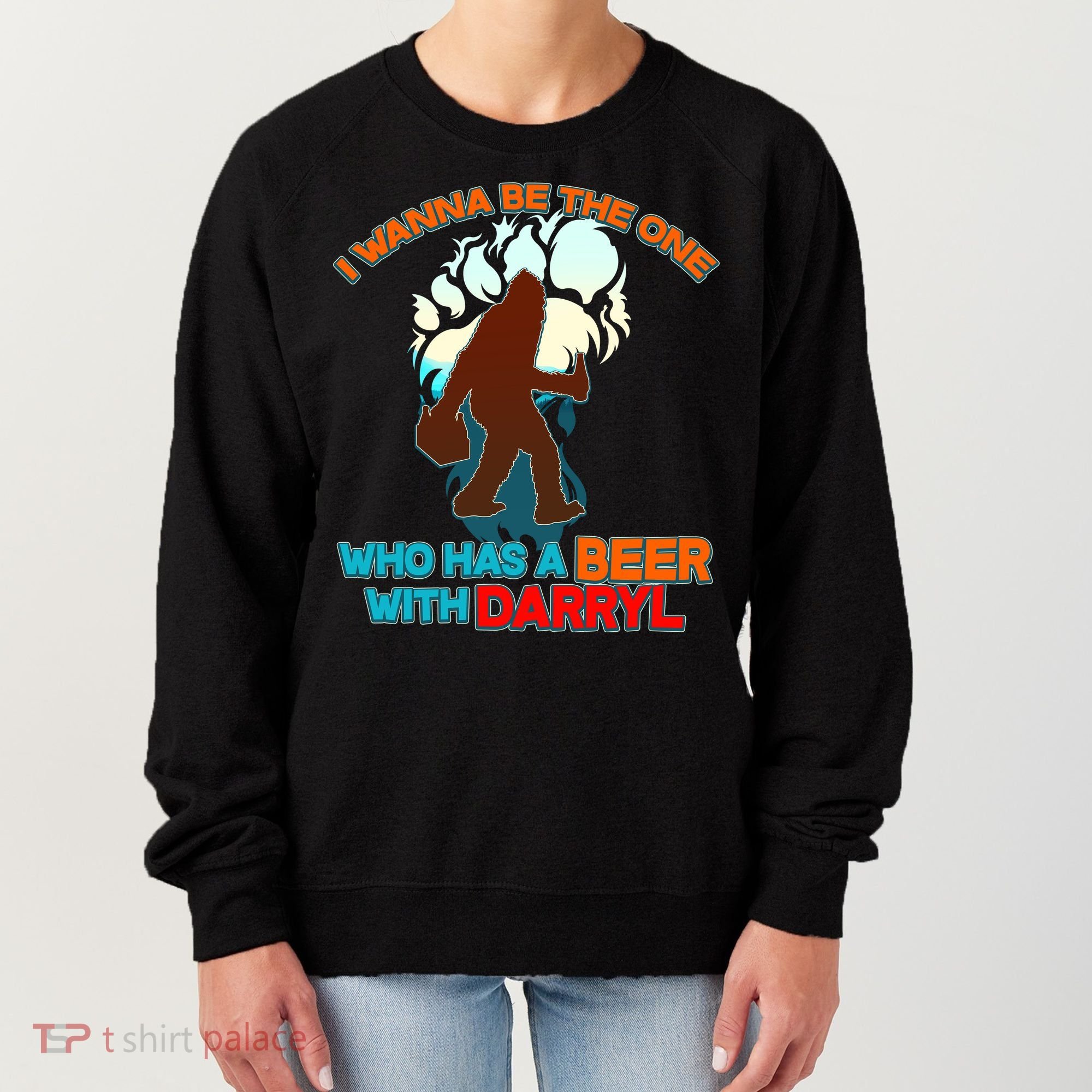 I Wanna Be the One Who Has a Beer With Darryl Funny Bigfoot Women's Sweatshirt