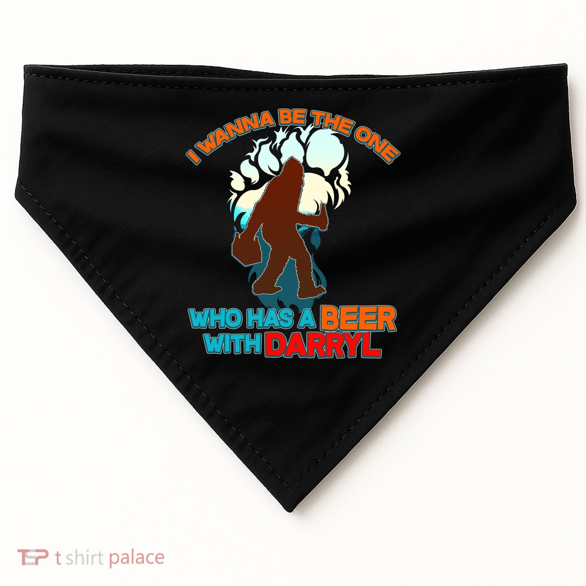 I Wanna Be the One Who Has a Beer With Darryl Funny Bigfoot USA-Made Doggie Bandana