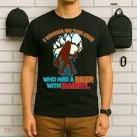 I Wanna Be the One Who Has a Beer With Darryl Funny Bigfoot T-Shirt thumb 6