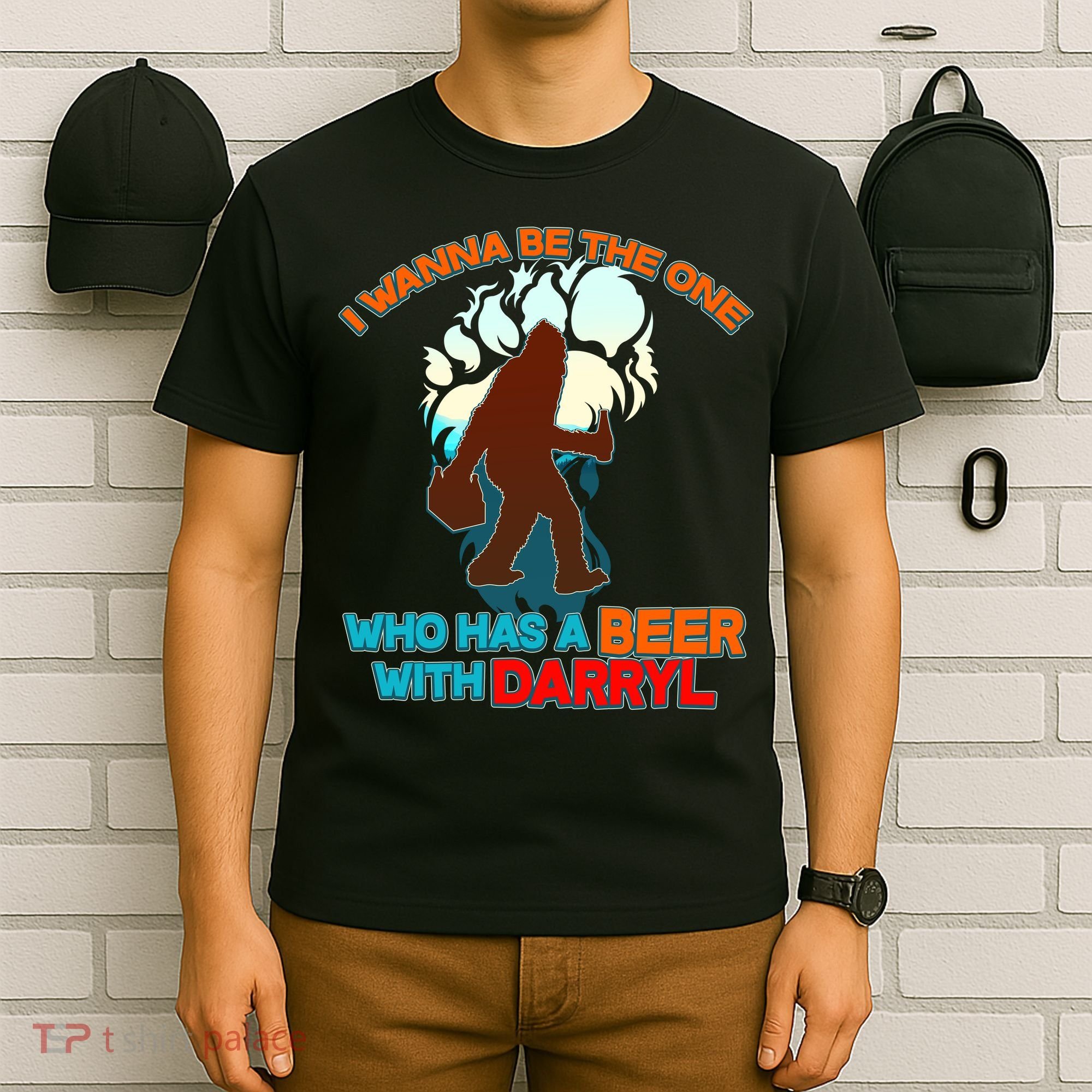 I Wanna Be the One Who Has a Beer With Darryl Funny Bigfoot T-Shirt