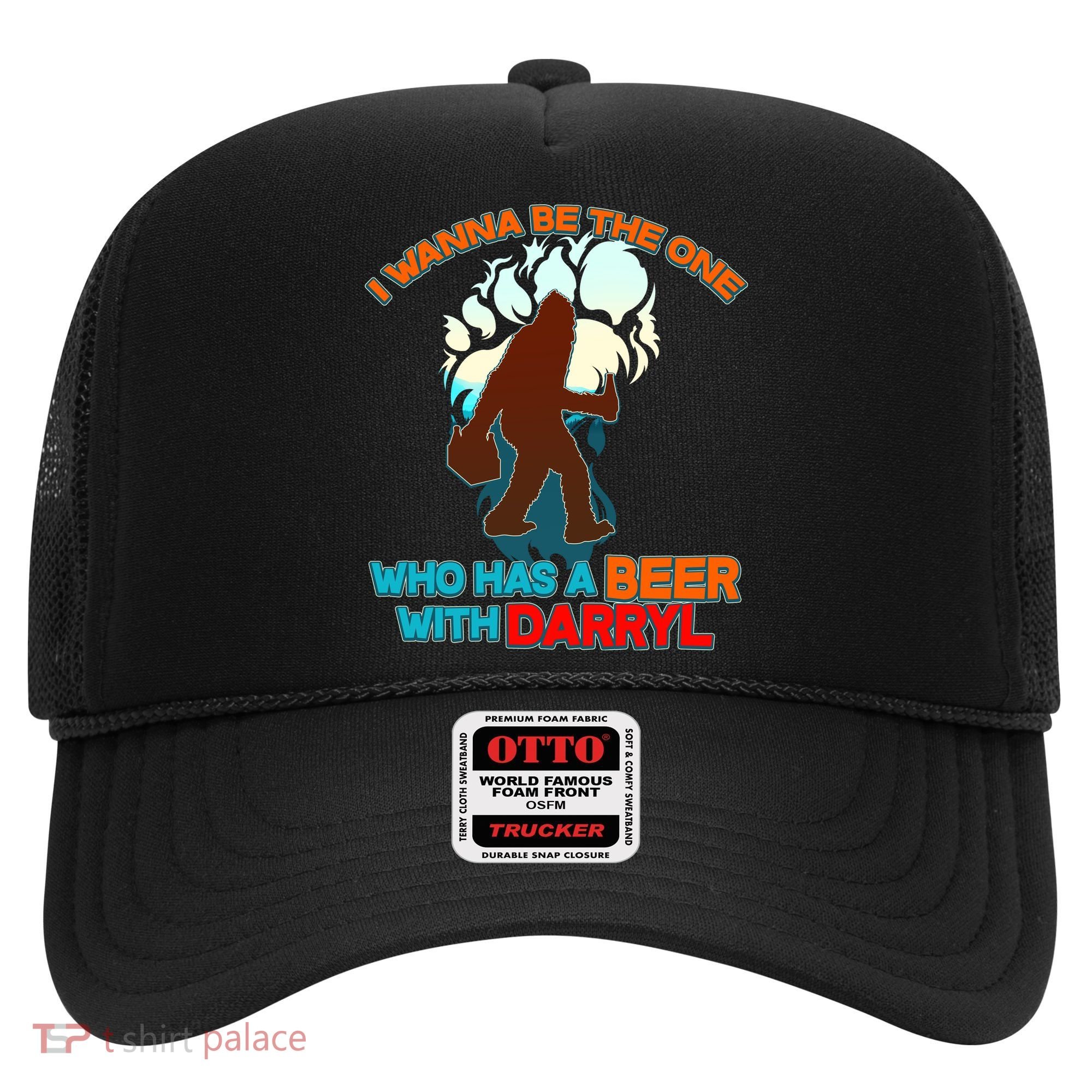 I Wanna Be the One Who Has a Beer With Darryl Funny Bigfoot Hat