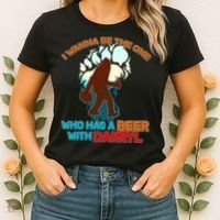 I Wanna Be the One Who Has a Beer With Darryl Funny Bigfoot Women's T-Shirt thumb 2