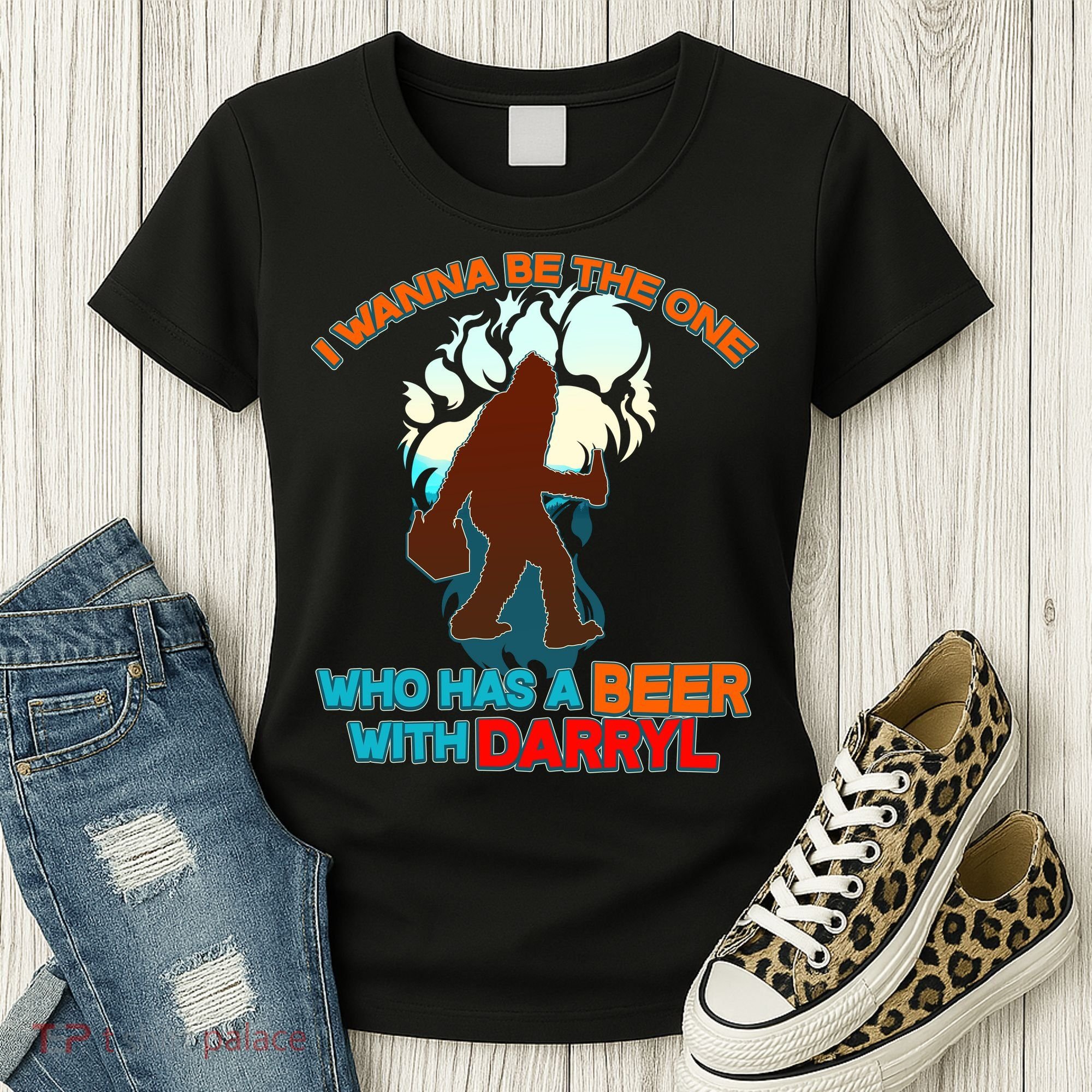 I Wanna Be the One Who Has a Beer With Darryl Funny Bigfoot Women's T-Shirt
