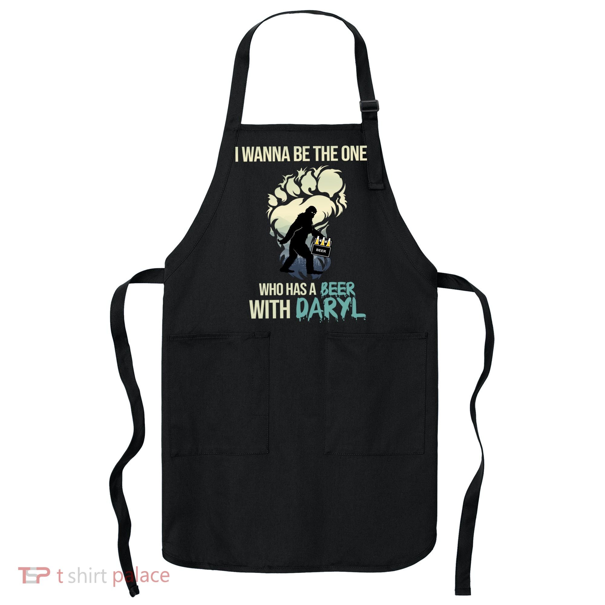 I Wanna Be The One Who Has A Beer With Daryl Apron
