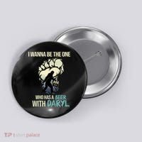 I Wanna Be The One Who Has A Beer With Daryl Button thumb 0