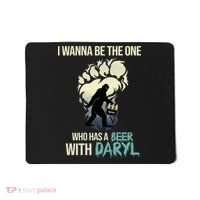 I Wanna Be The One Who Has A Beer With Daryl Mousepad thumb 0