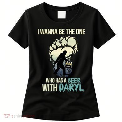 I Wanna Be The One Who Has A Beer With Daryl Women's T-Shirt
