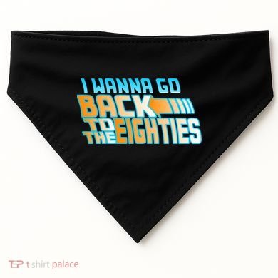 I Wanna Go Back To The 80s USA-Made Doggie Bandana