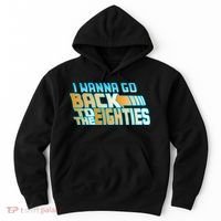 I Wanna Go Back To The 80s Hoodie thumb 0