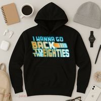 I Wanna Go Back To The 80s Hoodie thumb 3