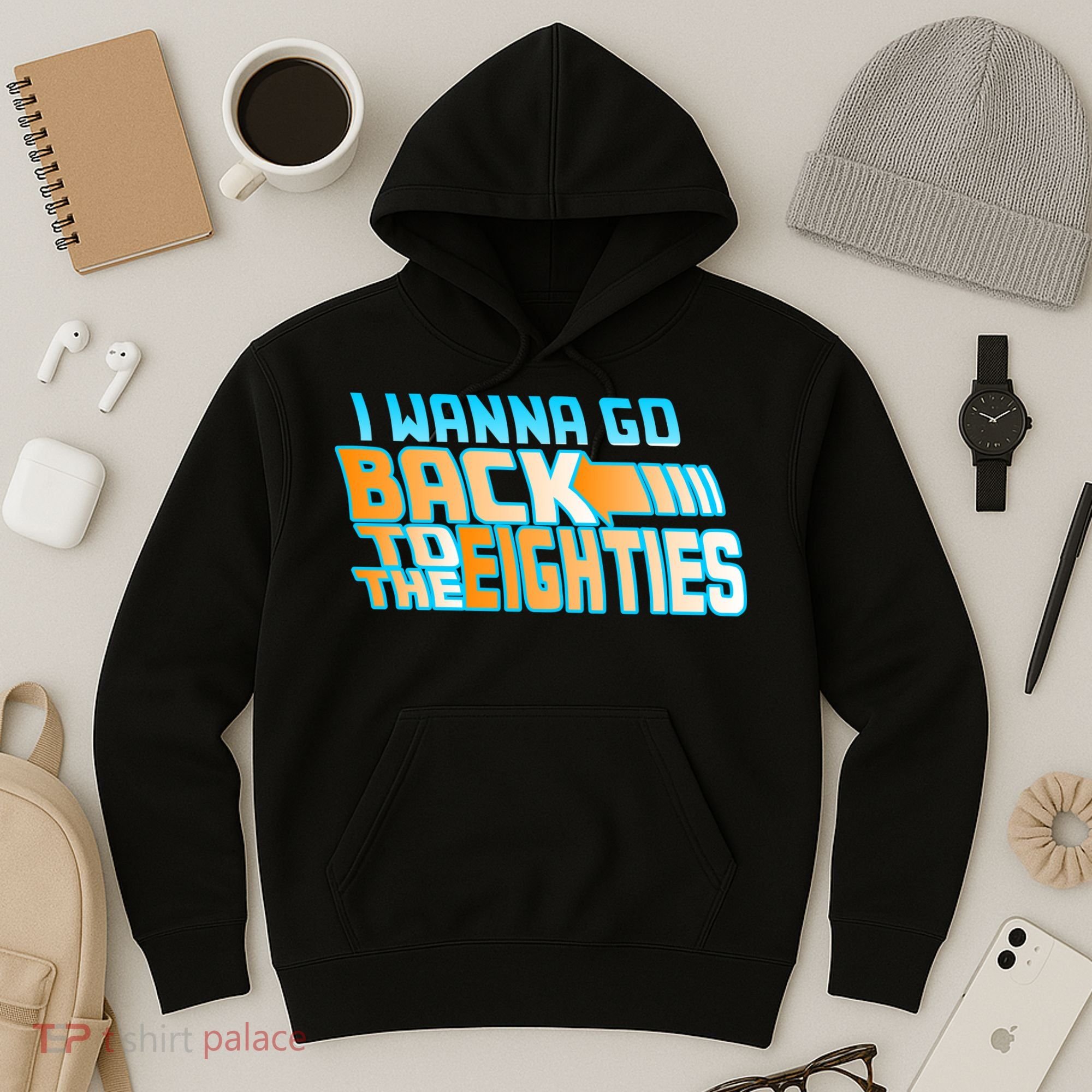I Wanna Go Back To The 80s Hoodie
