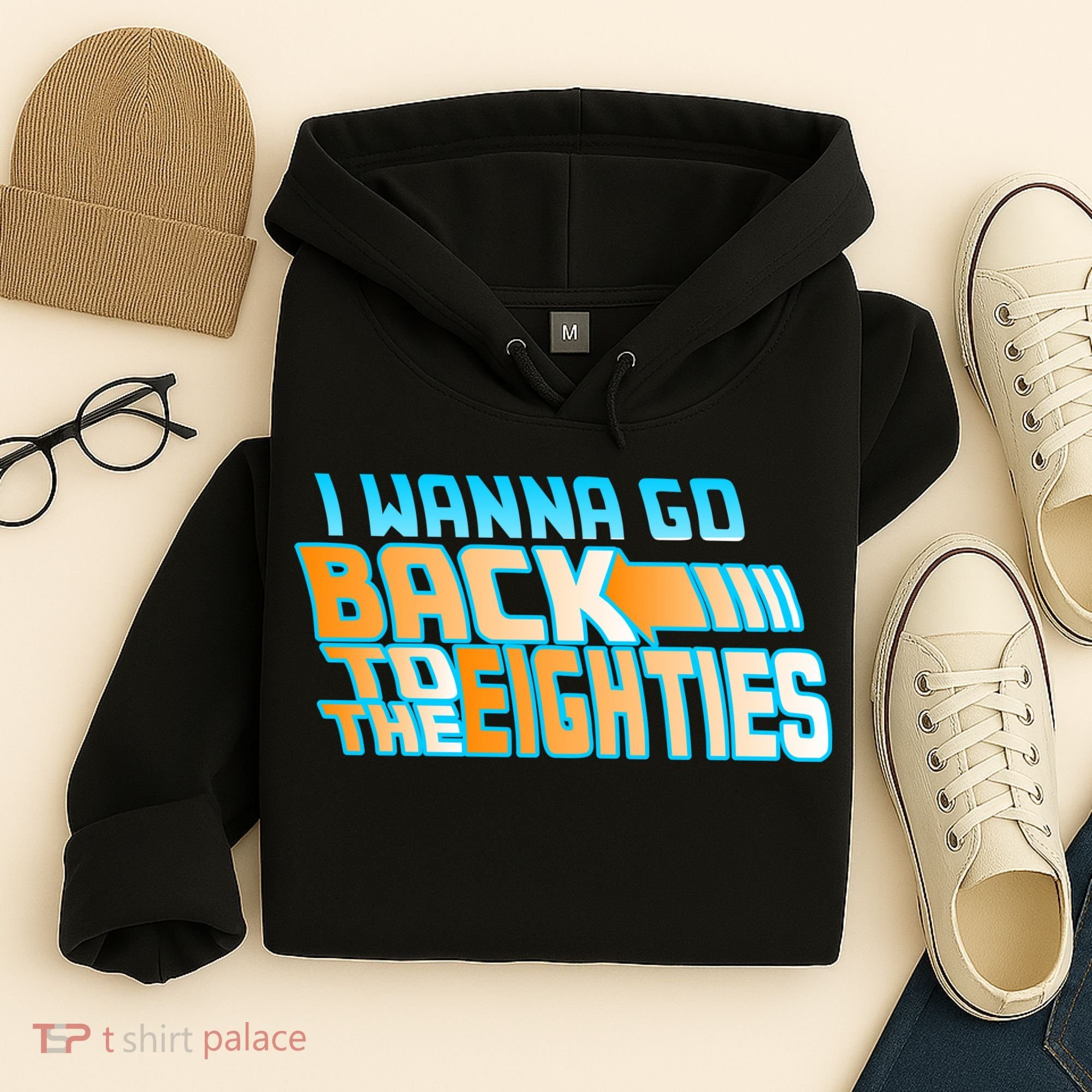I Wanna Go Back To The 80s Hoodie