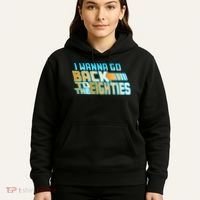 I Wanna Go Back To The 80s Hoodie thumb 5