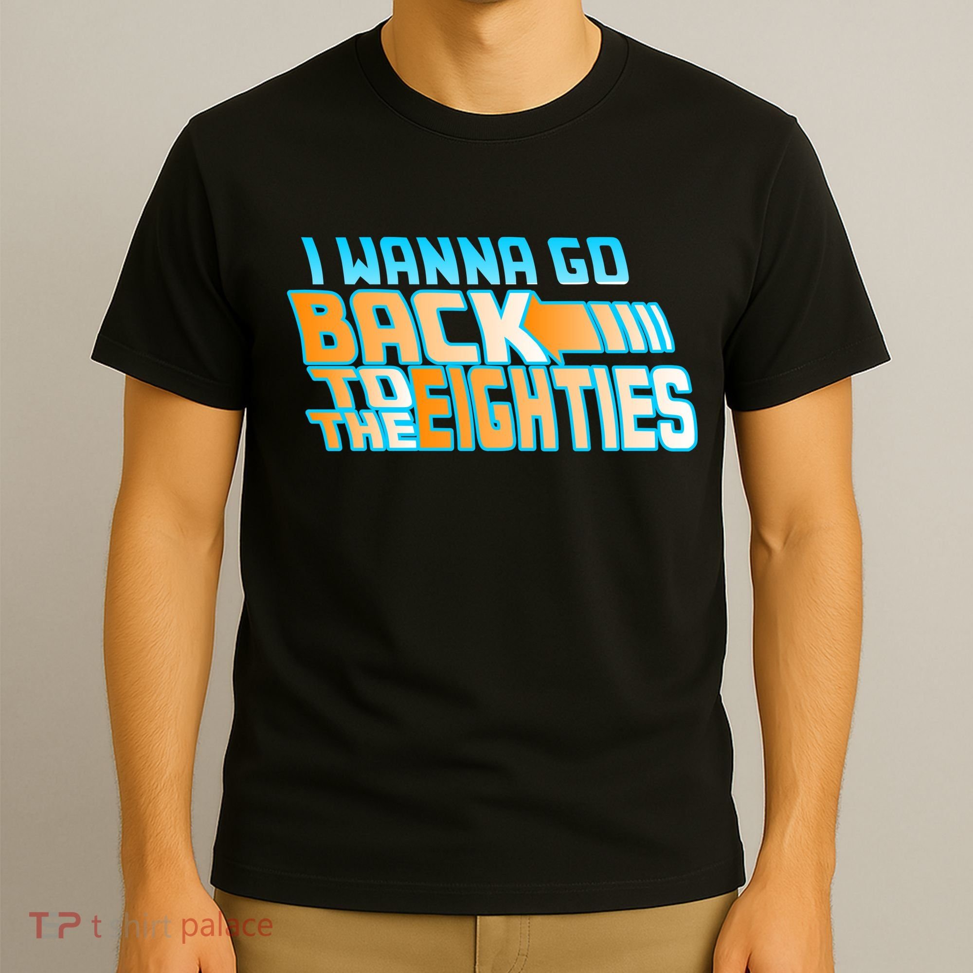 I Wanna Go Back To The 80s T-Shirt