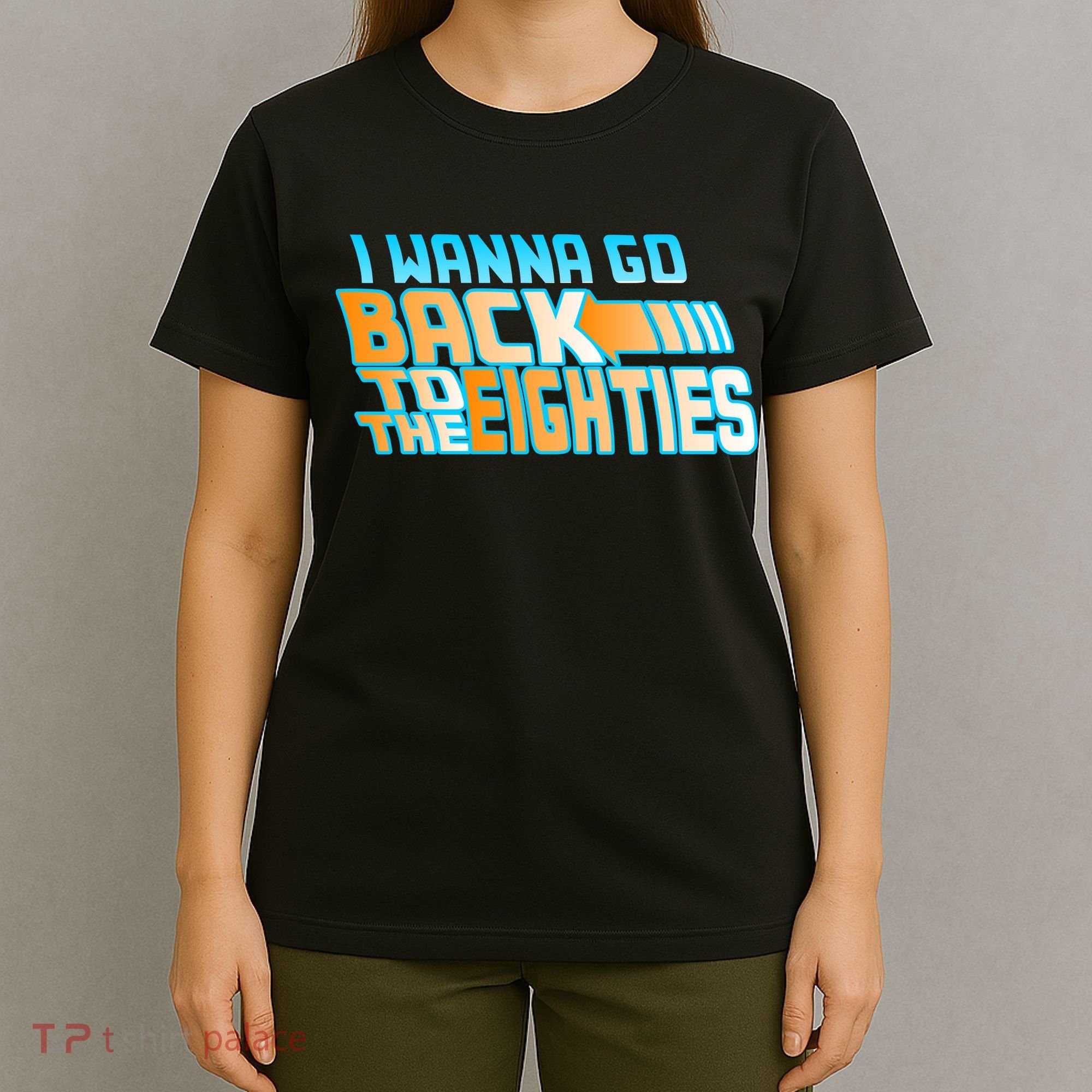 I Wanna Go Back To The 80s T-Shirt