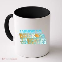 I Wanna Go Back To The 80s Coffee Mug thumb 0