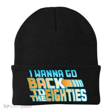 I Wanna Go Back To The 80s Beanie