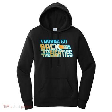 I Wanna Go Back To The 80s Women's Hoodie