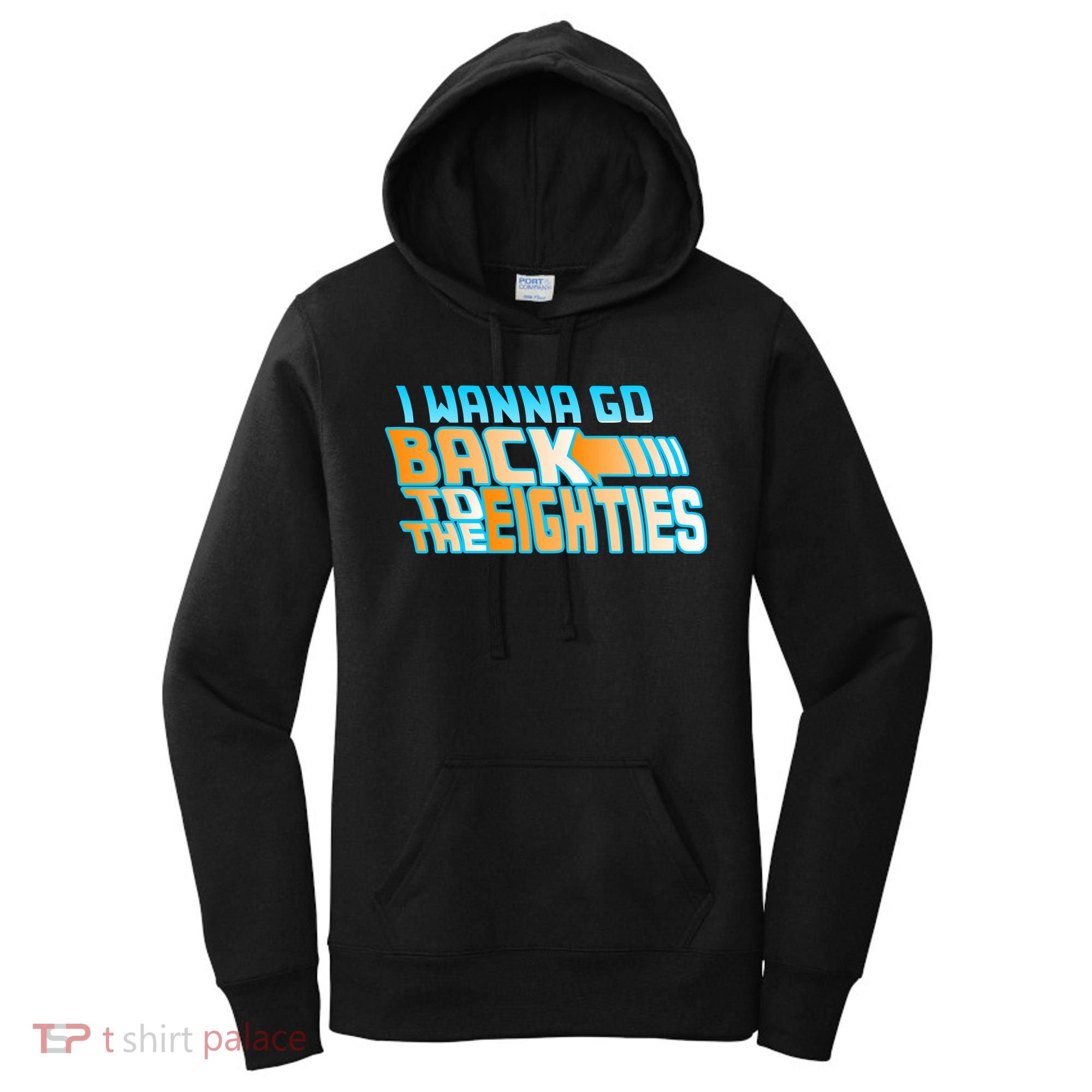 I Wanna Go Back To The 80s Women's Hoodie